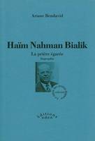 Haïm Nahman Bialik : la prière égarée, biographie