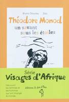 Théodore Monod, un savant sous les étoiles