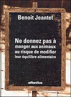 Ne donnez pas à manger aux animaux au risque de modifier leur équilibre alimentaire - récit, récit