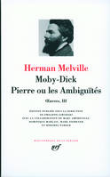 OEuvres / Herman Melville., III, Œuvres, III : Moby-Dick - Pierre ou Les Ambiguïtés