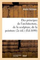 Des principes de l'architecture, de la sculpture, de la peinture (2e éd.) (Éd.1690)