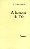 À la santé de Dieu