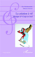 La création à vif, musique & corps en éveil