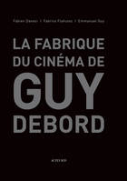 La fabrique du cinéma de Guy Debord