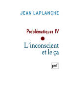 4, Problématiques IV - L'inconscient et le ça