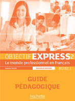 Objectif Express 2 NE - Guide Pédagogique (B1/B2.1)