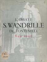 L'abbaye S. Wandrille de Fontenelle, 649-1949