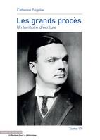 6, Les grands procès, Un territoire d'écriture