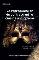 La représentation du contrat dans le cinéma anglophone, [actes du xviiie congrès de la sercia, société d'études et de recherches sur le cinéma anglophone, bordeaux, 4-7 septembre 2013]