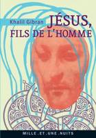 Jésus, Fils de l'Homme, Ses paroles et ses actes racontés et rapportés par ceux qui l'ont connu