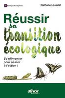 Réussir sa transition écologique, Se réinventer pour passer à l’action !