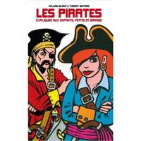 LES PIRATES EXPLIQUES AUX ENFANTS, PETITS ET GRANDS