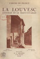 La Louvesc : Annonay, Haut-Vivarais, 60 illustrations en héliogravure d'après les clichés originaux de G.-L. Arlaud