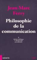 Philosophie de la communication., 2, Justice politique et démocratie procédurale, Philosophie de la communication, II