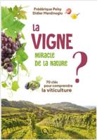 La vigne, miracle de la nature ?, 70 clés pour comprendre la viticulture