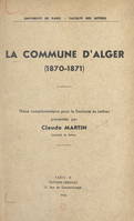 La commune d'Alger (1870-1871), Thèse complémentaire pour le Doctorat ès-lettres