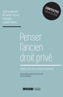 Regards croisés sur les méthodes des juristes, 2, Penser l'ancien droit privé, Actes du colloque organisé les 9 et 10 mars 2017, université de bordeaux