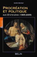 Procréation et politique aux Etats-Unis, (1965-2005)