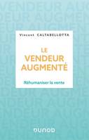 Le vendeur augmenté, Réhumaniser la vente