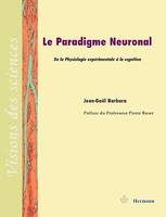 Le paradigme neuronal, De la Physiologie expérimentale à la cognition