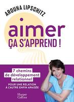 Aimer, ça s'apprend !, 7 chemins de développement relationnel