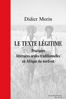 Le texte légitime - pratiques littéraires orales traditionnelles en Afrique du nord-est, pratiques littéraires orales traditionnelles en Afrique du nord-est