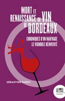 Mort et renaissance du vin de Bordeaux, Chroniques d'un naufrage, le vignoble réinventé