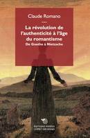 La révolution de l’authenticité à l’âge du romantisme, De Goethe à Nietzsche