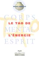 Le Tao de l'énergie - Corps mental esprit