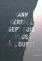 Yann Kersalé, Sept fois plus à l'Ouest / sept fois plus à l'Ouest, SEPT FOIS PLUS A L'OUEST.