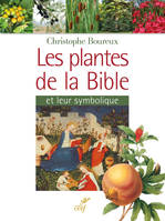 Les plantes de la Bible et leur symbolique (nouvelle édition)