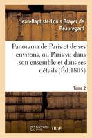 Panorama de Paris et de ses environs, ou Paris vu dans son ensemble et dans ses détails. Tome 2