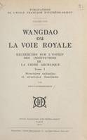 Wangdao ou La voie royale (1), Recherches sur l'esprit des institutions de la Chine Archaïque. Structures cultuelles et structures familiales