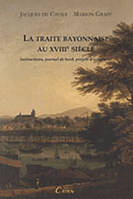 La traite bayonnaise au XVIIIe siècle - instructions, journal de bord, projets d'armement, instructions, journal de bord, projets d'armement