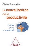 Le nouvel horizon de la productivité, En finir avec le surtravail