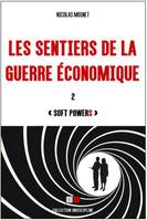2, Les sentiers de la guerre économique, 2 - Soft powers