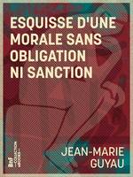 Esquisse d'une morale sans obligation ni sanction