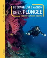 Le Vagnon de Le grand livre Vagnon de la plongée - Découvrir, se former, s'équiper