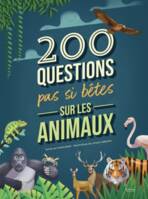 200 questions pas si bêtes sur les animaux