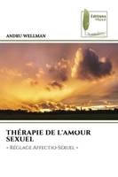 THÉRAPIE DE L'AMOUR SEXUEL, « Réglage Affectio-Sexuel »