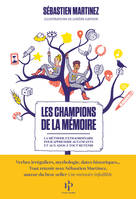 Les Champions de la mémoire - La Méthode extraordinaire pour apprendre aux enfants et aux ados à tou