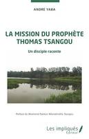 La mission du prophète Thomas Tsangou, Un disciple raconte