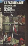 La Scandinavie, Le Groenland, L'Islande aujourd'hui, Danemark, Groenland, Islande, Norvège, Spitzberg, Suède