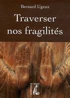 Traverser nos fragilités