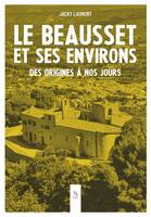 Le Beausset et ses environs - Des origines à nos jours