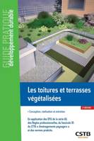 Les toitures et terrasses végétalisées, Conception, réalisation et entretien. En application des DTU de la série 43, des règles professionnelles, du fascicule 35 du CTTG 