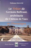 LeTrésor de germain Boffrand, architecte du Château de Vaux en Champagne