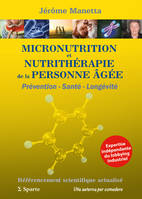 MICRONUTRITION et NUTRITHERAPIE de la PERSONNE AGEE : Prévention - Santé - Longévité