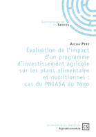 Évaluation de l'impact d'un programme d'investissement agricole sur les plans alimentaire et nutritionnel, cas du PNIASA au Togo