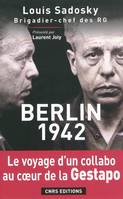 Berlin 1942- Voyage d'un collabo au coeur la Gestapo, chronique d'une détention par la Gestapo